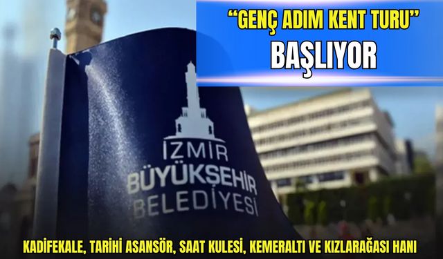 Üniversiteliler İzmir’i 'Genç Adım' ile keşfedecek