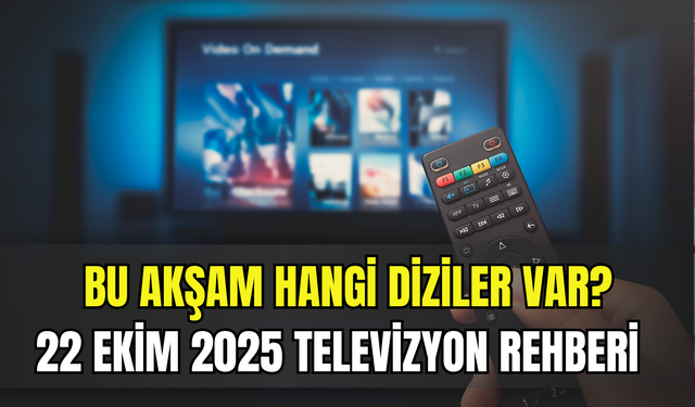 22 Ekim 2025 Çarşamba TV yayın akışı: Bu akşam hangi diziler var?