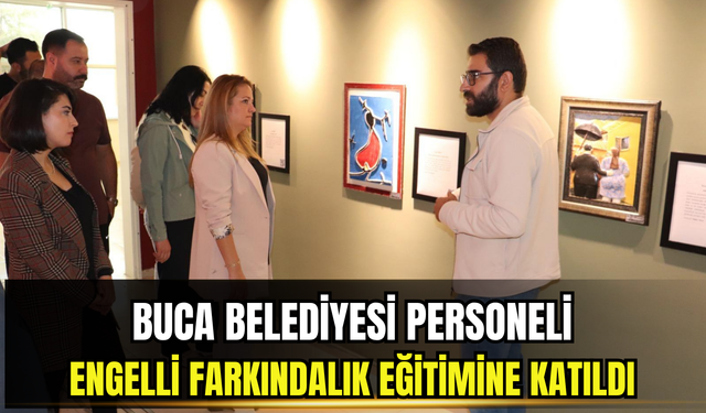 Buca Belediyesi personeli engelli farkındalık eğitimine katıldı