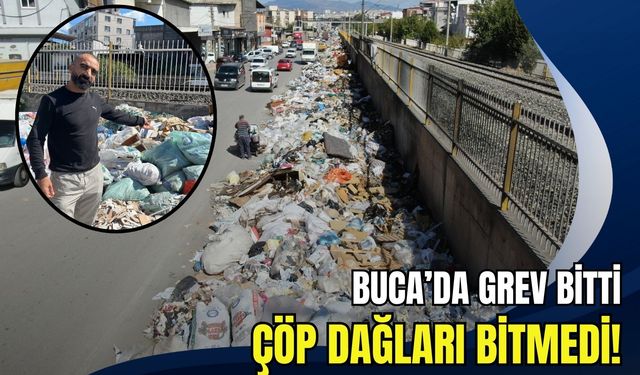 Buca’da grev bitti ama çöp dağları yerinde kaldı