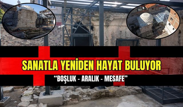 Tarihi Kıllıoğlu Hamamı, sanatla yeniden hayat buluyor