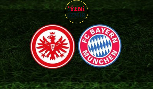 Eintracht Frankfurt - Bayern Münih maçı ne zaman, saat kaçta, hangi kanalda? Can Uzun oynayacak mı?