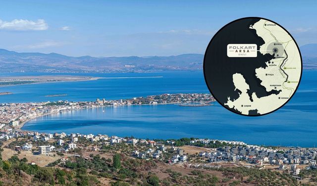 Folkart Arsa satışları başlıyor! İlk durak Dikili Çandarlı