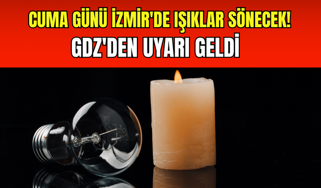 İzmir'de 24 Ekim 2025 Cuma günü elektrik kesintisi: Hangi ilçeler etkilenecek?
