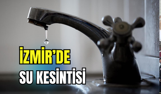 İzmir’de 30 Ekim su kesintisi: İşte ilçe ilçe program