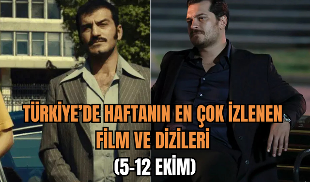 İzlenme rekoru kırdılar! 5-12 Ekim haftasının en popüler film ve dizileri!