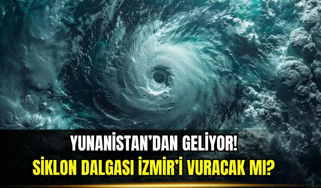 Yunanistan'dan yola çıktı: Siklon dalgası nedir, İzmir'i nasıl etkileyecek?