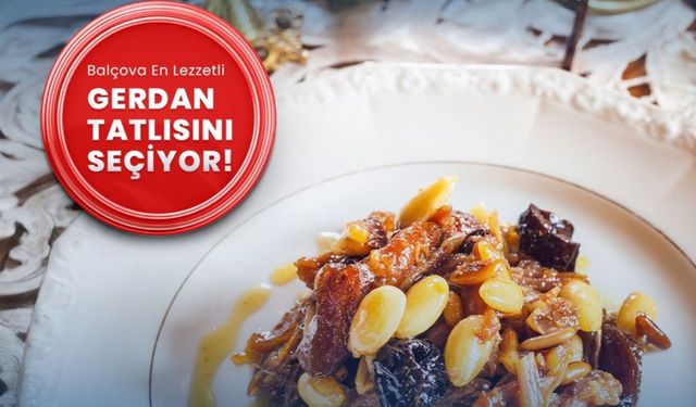 Ünlü jüri seçiyor: Balçova’da en lezzetli gerdan tatlısı aranıyor