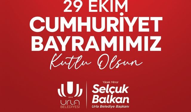 Urla Belediye Başkanı Selçuk Balkan'dan 29 Ekim Cumhuriyet Bayramı kutlaması
