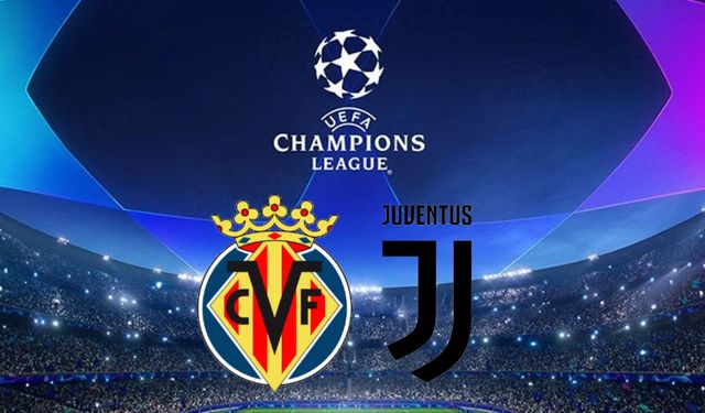 Villarreal-Juventus maçı ne zaman, saat kaçta ve hangi kanalda? Kenan Yıldız oynayacak mı?