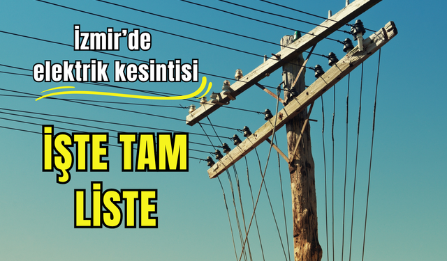 İzmir’de 27 Aralık Cumartesi günü planlı kesinti! Gediz Elektrik duyurdu
