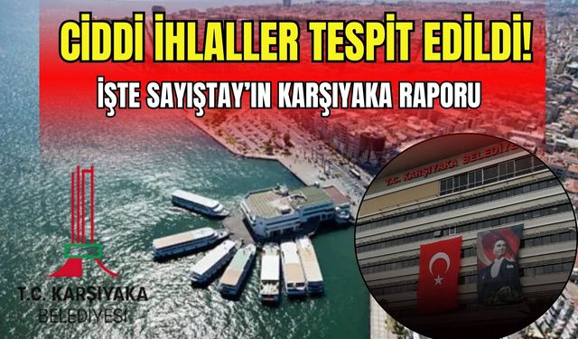 Karşıyaka Belediyesi’ne Sayıştay’tan sert rapor