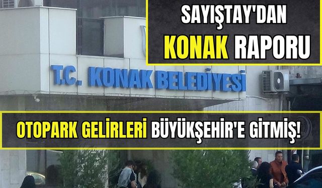 Sayıştay'dan Konak raporu: Otopark gelirleri Büyükşehir'e gitmiş!