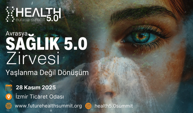 VI. Eurasia Health 5.0 Summit İzmir’de gerçekleşiyor