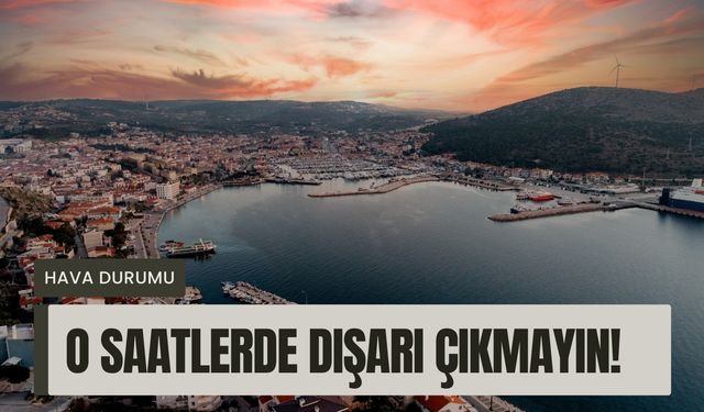 25 Aralık Perşembe İzmir' e uyarı: O saatlerde dışarı çıkmayın!