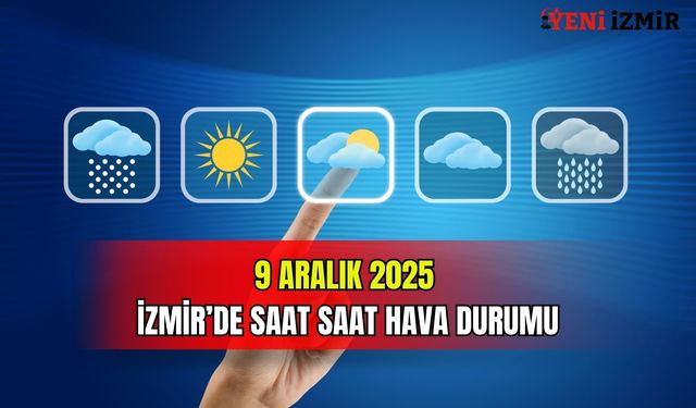 9 Aralık 2025 İzmir’de saat saat hava durumu