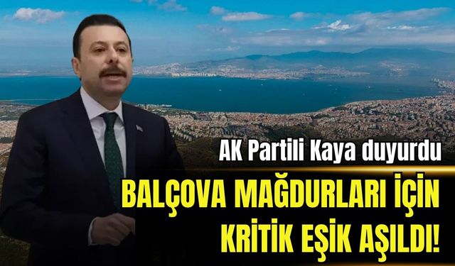AK Partili Kaya duyurdu: Balçova arsa mağdurları için kritik eşik aşıldı!