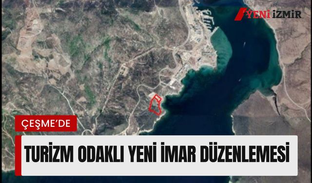 Çeşme'de turizm odaklı yeni imar düzenlemesi