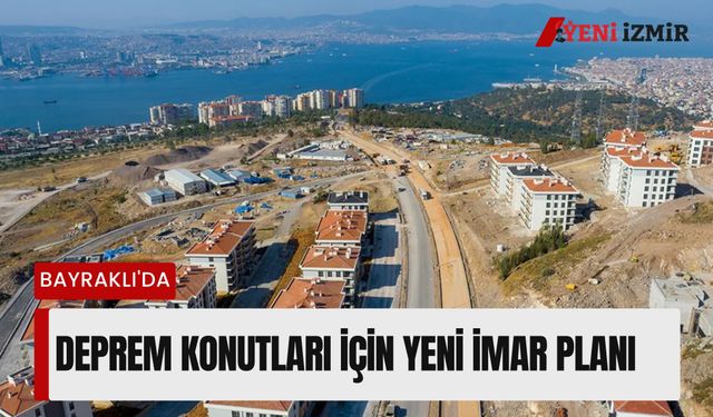 Bayraklı'da deprem konutları için yeni imar planı