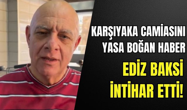 Karşıyaka camiasını yasa boğan acı haber: Ediz Baksi intihar etti!