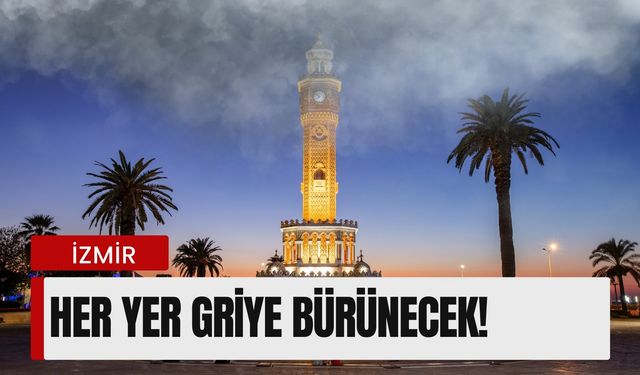 İzmir’de 23 Aralık Salı günü her yer griye bürünecek!