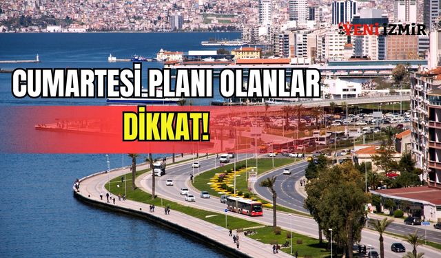 Cumartesi planı olanlar dikkat! İzmir’de hava saat saat değişecek