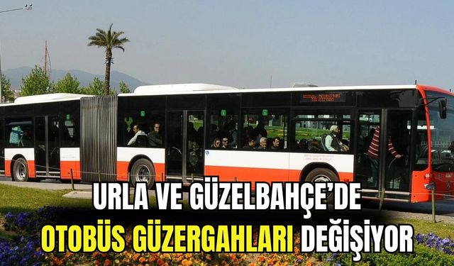 Urla ve Güzelbahçe’de otobüs güzergahları değişiyor