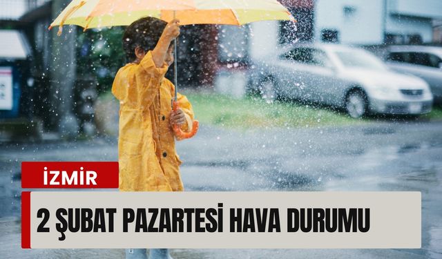 2 Şubat Pazartesi İzmir’de hava durumu