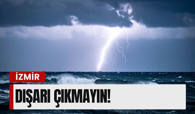 İzmir’de 29 Ocak hava durumu : Dışarı çıkmayın!