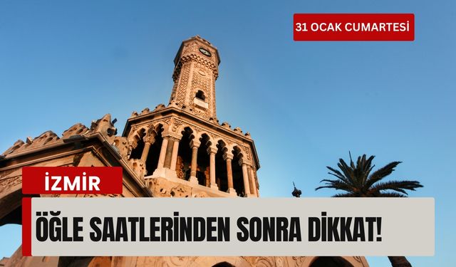 31 Ocak Cumartesi | Öğle saatlerinden sonra dikkat!