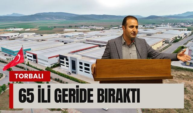 Torbalı’dan ihracatta güçlü performans: 65 il geride kaldı