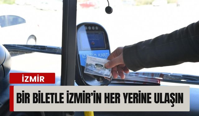 Bir biletle İzmir’in her yerine ulaşın