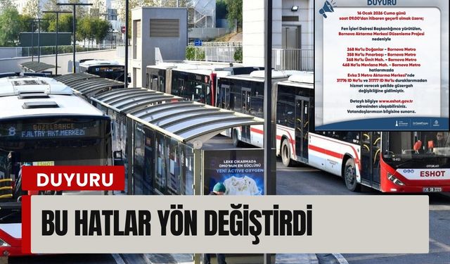 Bornova yönünde ulaşımı kullananlar dikkat: Bu hatlar yön değiştirdi