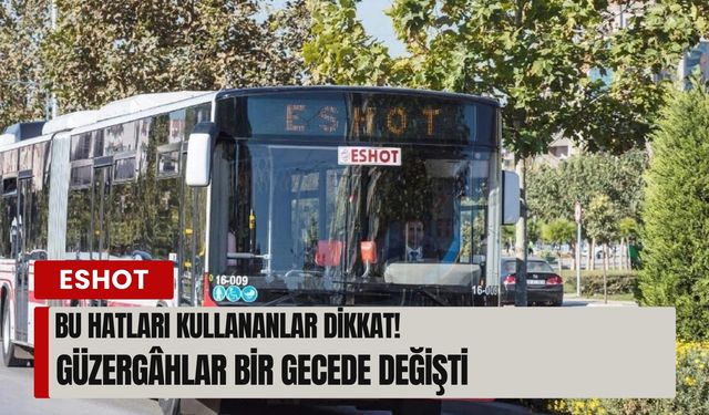 Bu hatları kullananlar dikkat! Güzergâhlar bir gecede değişti