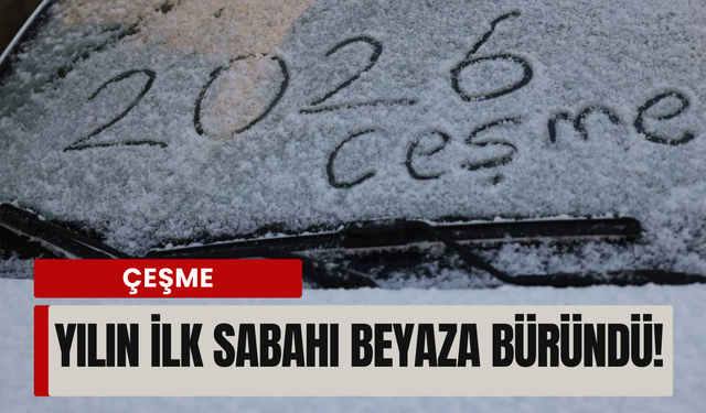 Çeşme’de yeni yılın ilk gününde kar sürprizi