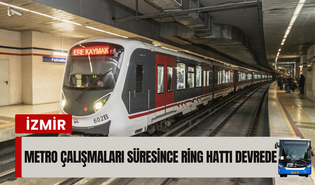 Dikkat! Metro çalışmaları süresince ring hattı devrede