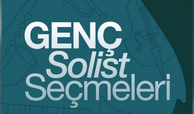 Genç solistlere fırsat: Seçmeler başlıyor!
