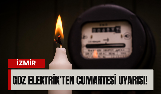 İzmir’de 10 Ocak Cumartesi günü planlı kesinti! Gediz Elektrik duyurdu