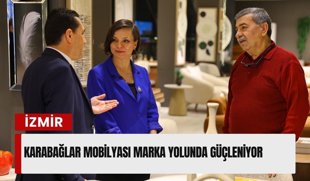 Karabağlar mobilyası marka yolunda güçleniyor