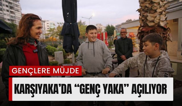 Karşıyaka’da gençlere müjde: ‘Genç Yaka’ açılıyor!