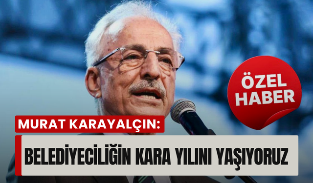 Murat Karayalçın: 'Dünya düzeni çöktü, belediyeciliğin kara yılını yaşıyoruz!'