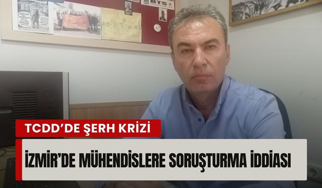 TCDD’de mühendislere 'şerh' iddiası!