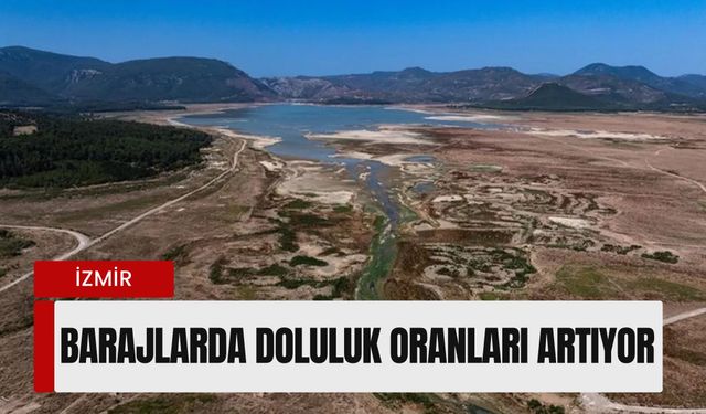 İzmir barajlarında doluluk oranları artıyor: 6 Şubat İzmir baraj doluluk oranları
