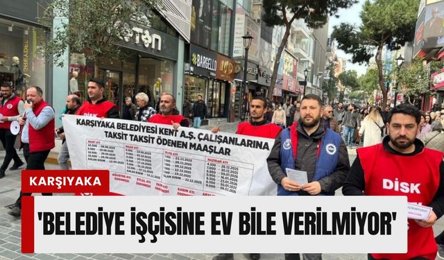 Karşıyaka'da 'ekmek' yürüyüşü: 'Belediye işçisine ev bile verilmiyor'