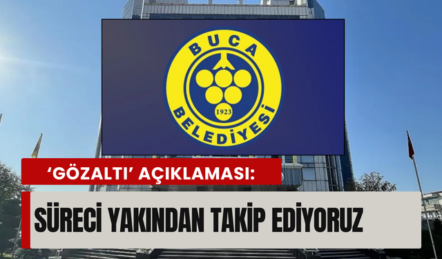 Buca Belediyesi’nden operasyon sonrası ilk açıklama!