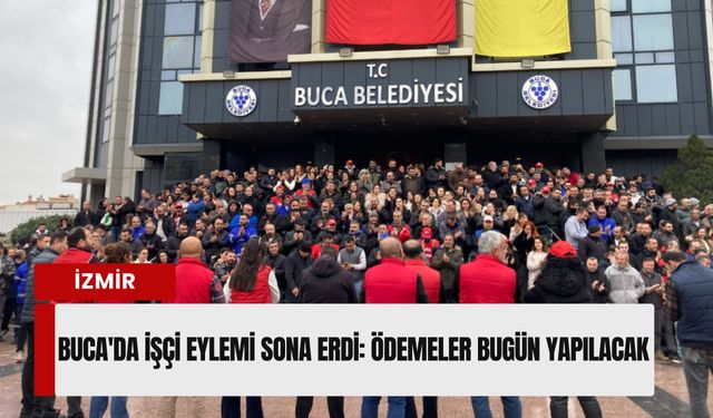 Buca'da işçi eylemi sona erdi: Ödemeler için '17.00' güvencesi