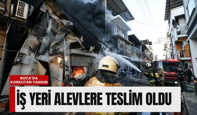 Buca’da korkutan yangın: İş yeri alevlere teslim oldu