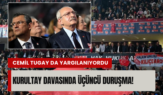 CHP kurultayı ceza davasında üçüncü duruşma bugün!