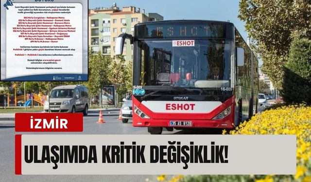 ESHOT duyurdu: İzmir’de ulaşımda kritik değişiklik!