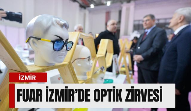 Fuar İzmir’de optik zirvesi: Optic World için geri sayım başladı
